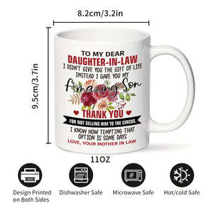 1pc, Daughter In Law Gift Coffee Mug, To My Dear Daughter In Law I Gave You My Amazing Son 11oz Ceramic Coffee Mug, Funny Mug, Daughter In L