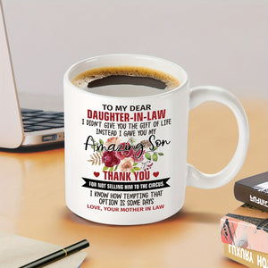 1pc, Daughter In Law Gift Coffee Mug, To My Dear Daughter In Law I Gave You My Amazing Son 11oz Ceramic Coffee Mug, Funny Mug, Daughter In L