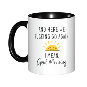 1pc 11oz/15oz Ceramic Coffee Mug Here We Go Again I Mean Good Morning - Funny Birthday Or Christmas Mom Gift