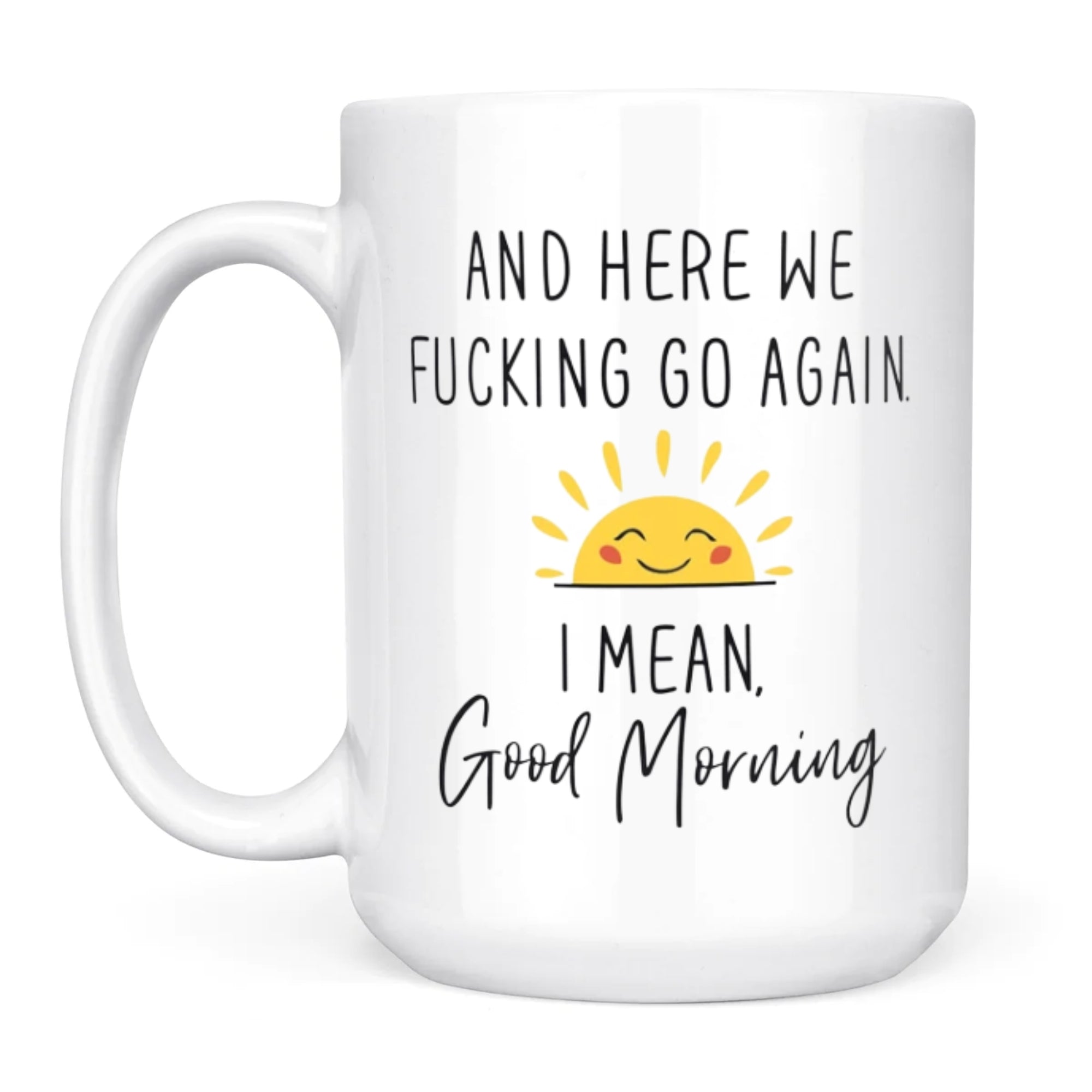 1pc 11oz/15oz Ceramic Coffee Mug Here We Go Again I Mean Good Morning - Funny Birthday Or Christmas Mom Gift