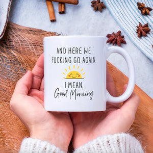 1pc 11oz/15oz Ceramic Coffee Mug Here We Go Again I Mean Good Morning - Funny Birthday Or Christmas Mom Gift