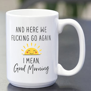 1pc 11oz/15oz Ceramic Coffee Mug Here We Go Again I Mean Good Morning - Funny Birthday Or Christmas Mom Gift