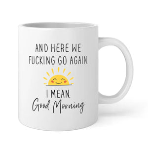 1pc 11oz/15oz Ceramic Coffee Mug Here We Go Again I Mean Good Morning - Funny Birthday Or Christmas Mom Gift